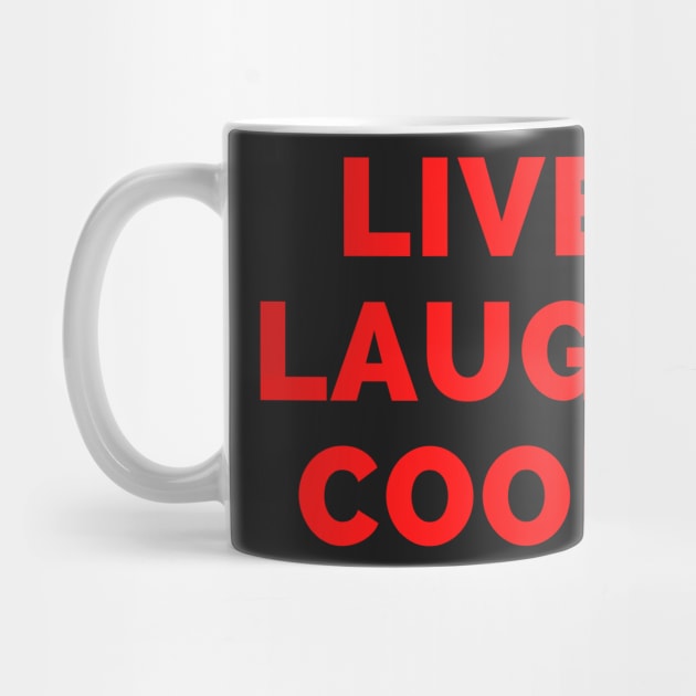 Live Laugh Cook - Black And White Simple Font - Gift For Chefs, Food Lovers - Funny Meme Sarcastic Satire by Famgift